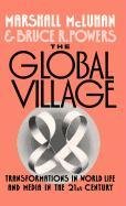 The Global Village Transformations in World Life and Media in the 21st Century [Hardcover]