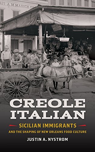 Creole Italian Sicilian Immigrants and the Shaping of New Orleans Food Culture [Hardcover]