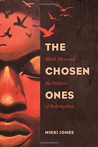 The Chosen Ones Black Men and the Politics of Redemption [Hardcover]