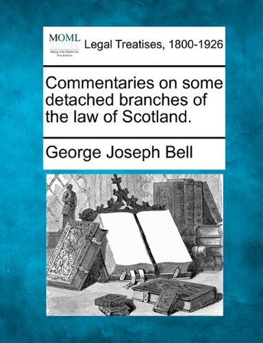 Commentaries on some detached branches of the law of Scotland [Paperback]