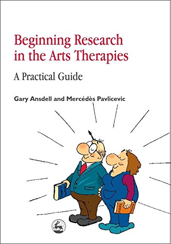 Beginning Research In The Arts Therapies A Practical Guide [Paperback]