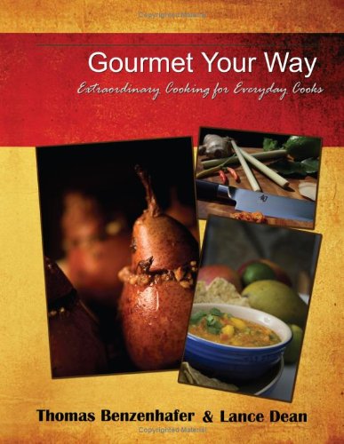 Gourmet Your Way  Extraordinary Cooking for Everyday Cooks [Paperback]