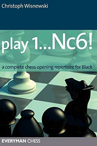Play 1...Nc6 A Complete Chess Opening Repertoire For Black [Paperback]