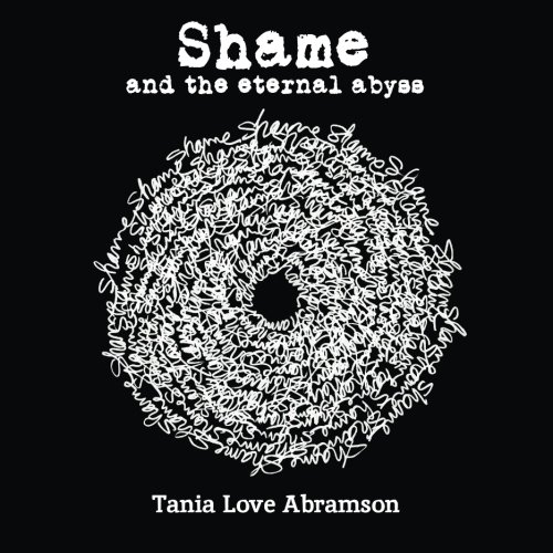 Shame and the Eternal Abyss [Paperback]