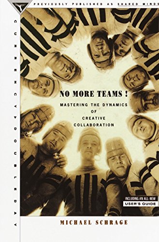 No More Teams Mastering the Dynamics of Creative Collaboration [Paperback]