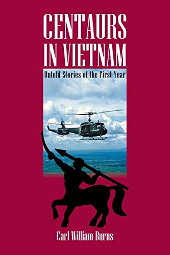 Centaurs In Vietnam Untold Stories Of The First Year [Paperback]