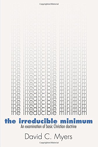 Irreducible Minimum  An Examination of Basic Christian Doctrine [Paperback]