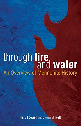 Through Fire and Water An Overview of Mennonite History [Paperback]