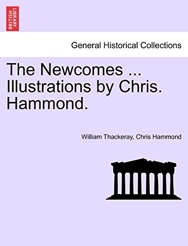 The Newcomes ... Illustrations By Chris. Hammond. [Paperback]