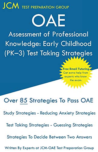 OAE Assessment of Professional Knowledge Early Childhood Test Taking Strategies [Paperback]