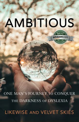 Ambitious One Man&39s Journey to Conquer the Darkness of Dyslexia [Paperback]