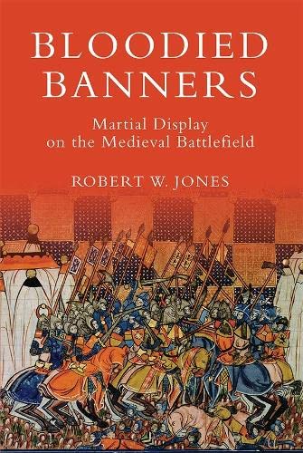 Bloodied Banners Martial Display on the Medieval Battlefield [Paperback]