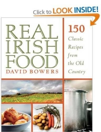 Real Irish Food 150 Classic Recipes from the Old Country [Paperback]