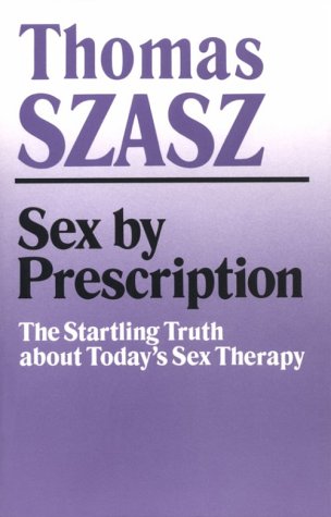 Sex by Prescription The Startling Truth About Today's Sex Therapy [Paperback]