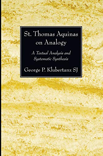 St. Thomas Aquinas on Analogy  A Textual Analysis and Systematic Synthesis [Paperback]