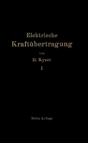 Die elektrische Kraftbertragung Erster Band Die Motoren, Umformer und Transfor [Paperback]