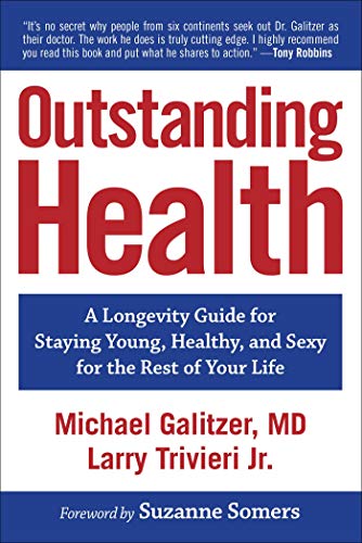 Outstanding Health A Longevity Guide for Staying Young, Healthy, and Sexy for t [Paperback]