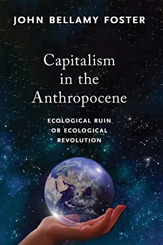 Capitalism in the Anthropocene Ecological Ruin or Ecological Revolution [Paperback]
