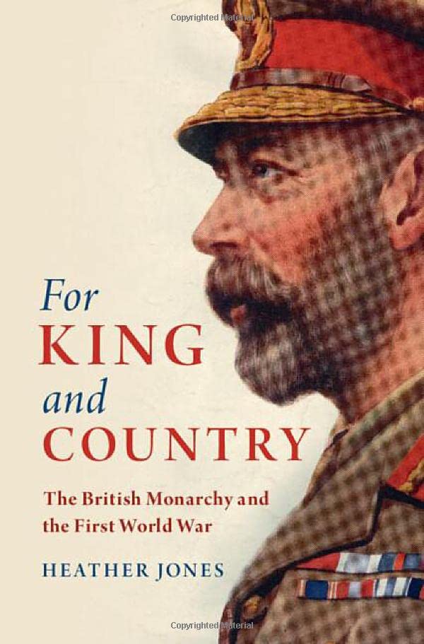 For King and Country The British Monarchy and the First World War [Hardcover]