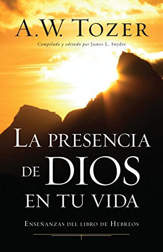 La Presencia De Dios En Tu Vida Enseanzas Del Libro De Hebreos (spanish Editio [Paperback]