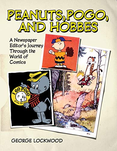 Peanuts, Pogo, And Hobbes A Newspaper Editor's Journey Through The World Of Com [Hardcover]