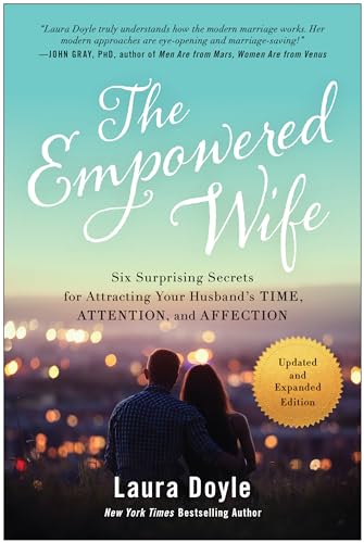 The Empowered Wife, Updated and Expanded Edition Six Surprising Secrets for Att [Paperback]