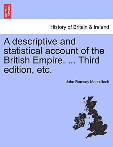 A Descriptive And Statistical Account Of The British Empire. ... Third Edition,  [Paperback]