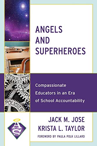 Angels and Superheroes Compassionate Educators in an Era of School Accountabili [Paperback]