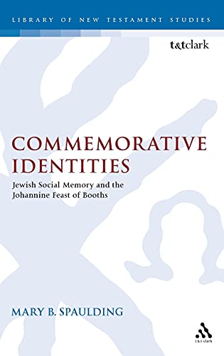 Commemorative Identities Jewish Social Memory and the Johannine Feast of Booths [Hardcover]