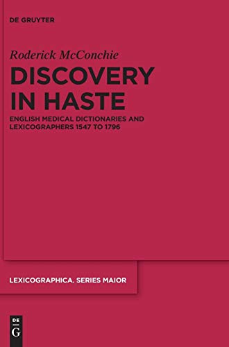Discovery in Haste English Medical Dictionaries and Lexicographers 1547 to 1796 [Hardcover]