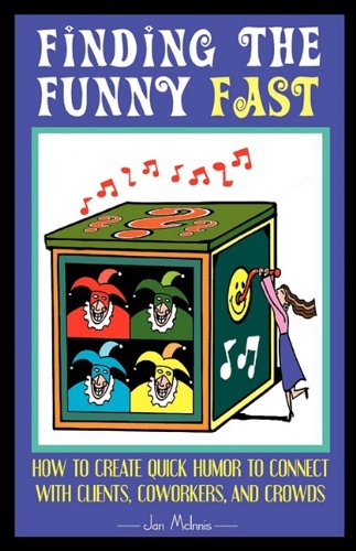 Finding The Funny Fast How To Create Quick Humor To Connect With Clients, Cowor [Paperback]