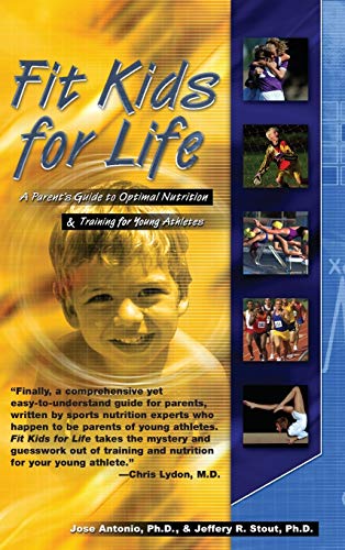 Fit Kids for Life A Parents' Guide to Optimal Nutrition & Training for Youn [Hardcover]