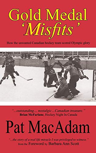Gold Medal 'misfits' How The Unwanted Canadian Hockey Team Scored Olympic Glory [Hardcover]