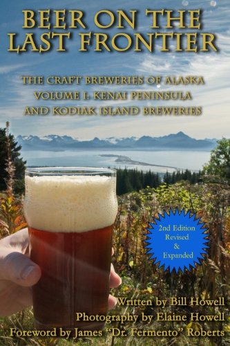 Kenai Peninsula and Kodiak Island Breweries  Beer of the Last Frontier the Cra [Paperback]