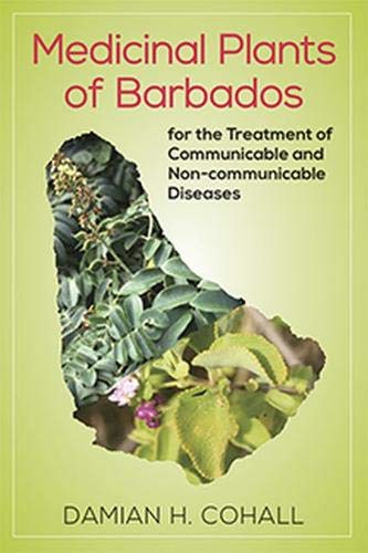 Medicinal Plants Of Barbados For The Treatment Of Communicable And Non-Communica [Paperback]