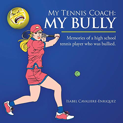 My Tennis Coach My Bully Memories Of A High School Tennis Player Who Was Bulli [Paperback]