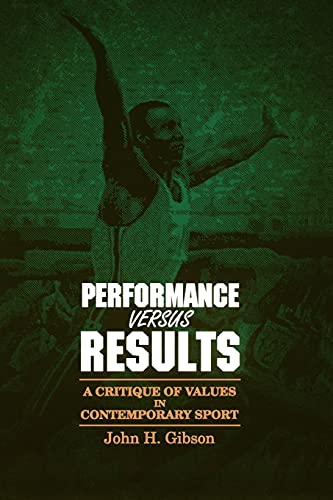 Performance Versus Results A Critique Of Values In Contemporary Sport (suny Ser [Paperback]