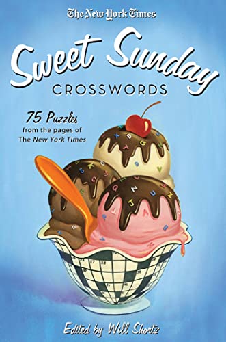 The New York Times Sweet Sunday Crosswords 75 Puzzles from the Pages of The New [Paperback]