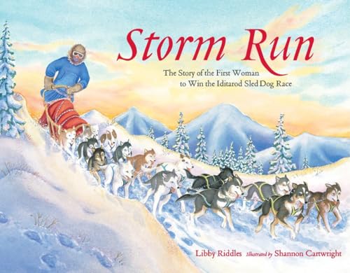 Storm Run The Story of the First Woman to Win the Iditarod Sled Dog Race [Paperback]