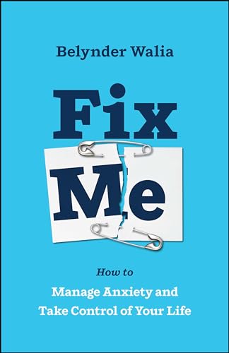 Fix Me How to Manage Anxiety and Take Control of Your Life [Paperback]