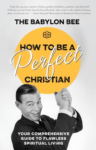 How to Be a Perfect Christian Your Comprehensive Guide to Flawless Spiritual Li [Hardcover]