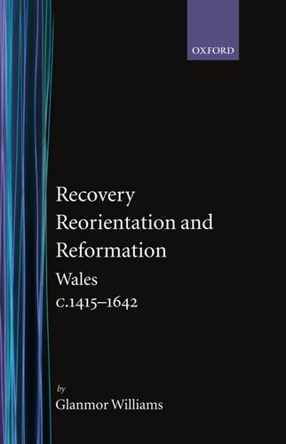 Recovery, Reorientation, and Reformation Wales c.1415-1642 [Hardcover]