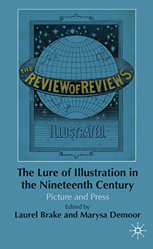 The Lure of Illustration in the Nineteenth Century Picture and Press [Hardcover]