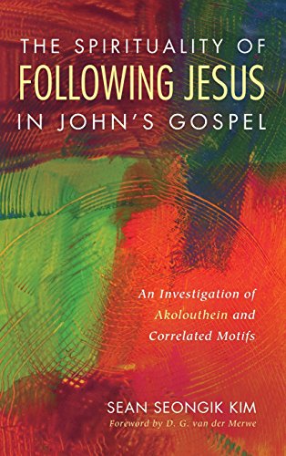 The Spirituality Of Following Jesus In John's Gospel [Hardcover]
