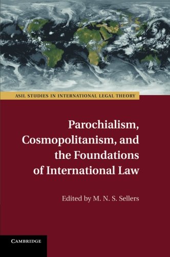 Parochialism, Cosmopolitanism, and the Foundations of International Law [Paperback]