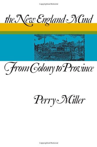 The New England Mind From Colony To Province [Paperback]