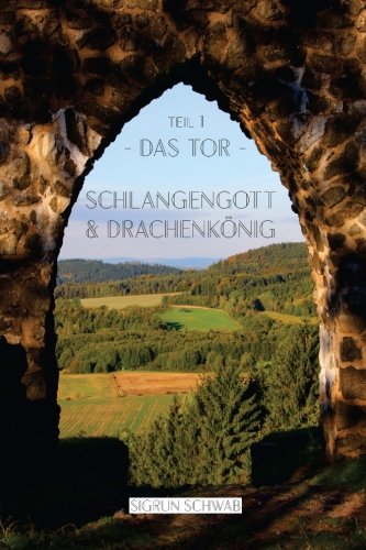 Schlangengott Und Drachenkoenig - Teil 1 Das Tor (volume 1) (german Edition) [Paperback]
