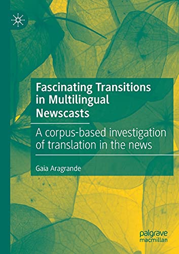 Fascinating Transitions in Multilingual Newscasts A corpus-based investigation  [Paperback]