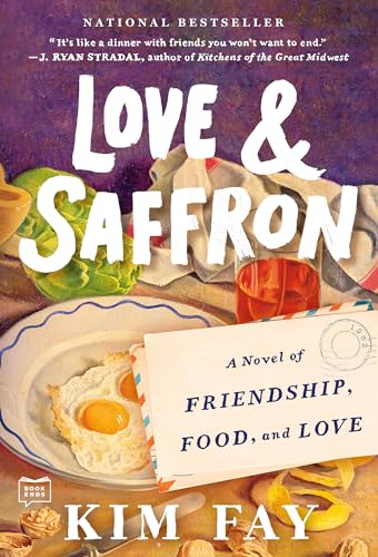 Love &amp Saffron A Novel of Friendship, Food, and Love [Paperback]
