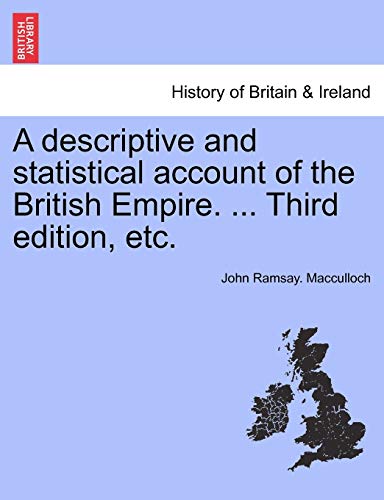 A Descriptive And Statistical Account Of The British Empire. ... Third Edition,  [Paperback]